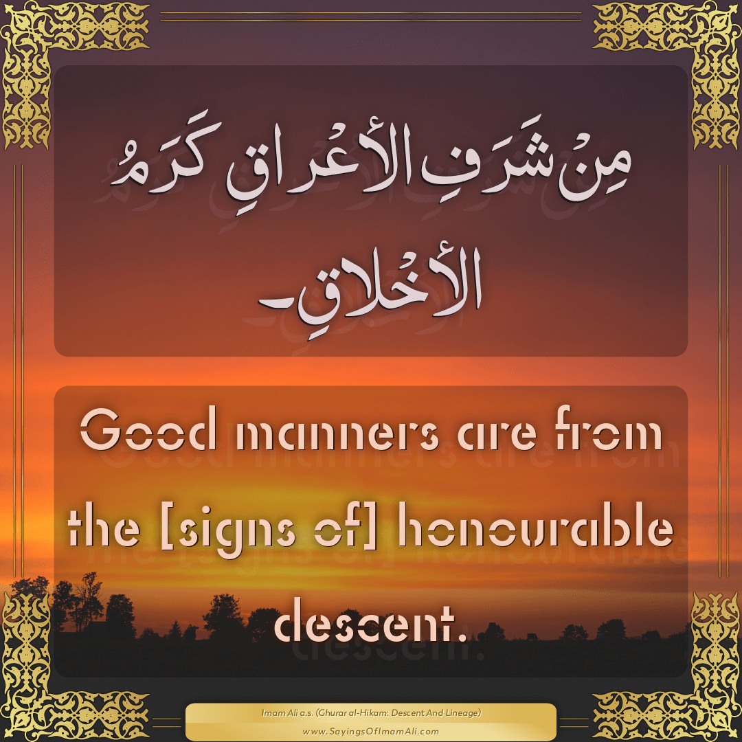 Good manners are from the [signs of] honourable descent.